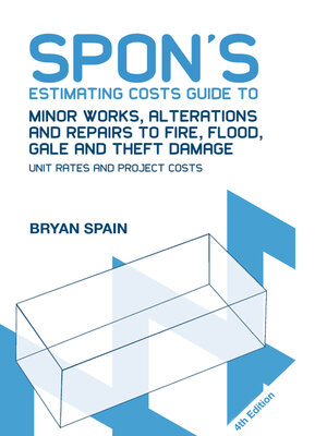 cover image of Spon's Estimating Costs Guide to Minor Works, Alterations and Repairs to Fire, Flood, Gale and Theft Damage